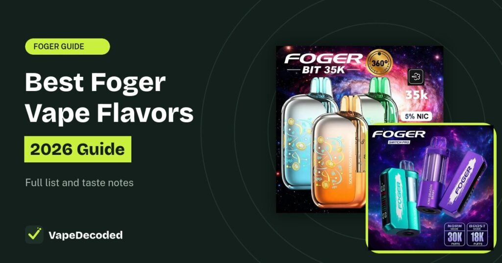 Best Foger Vape Flavors: Full List and Taste Guide guide with Foger Bit 35K and Switch Pro