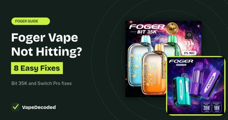 Foger Vape Not Hitting? 8 Easy Fixes That Work guide with Foger Bit 35K and Switch Pro